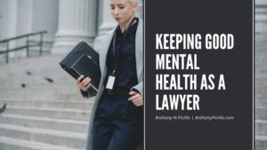 Keeping Good Mental Health As A Lawyer